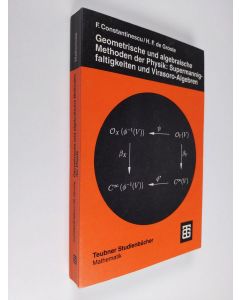 Kirjailijan Florian Constantinescu & H. F. de Groote käytetty kirja Geometrische und algebraische Methoden der Physik: Supermannigfaltigkeiten und Virasoro-Algebren