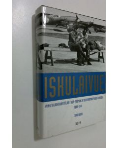 Kirjailijan Tuomo Soiri käytetty kirja Iskulaivue : Kymin torjuntahävittäjät Etelä-Suomen rannikon ja meririntaman puolustuksessa 1943-44