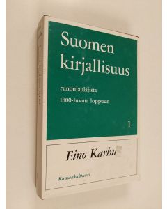 Kirjailijan Eino Karhu käytetty kirja Suomen kirjallisuus runonlaulajista 1800-luvun loppuun 1