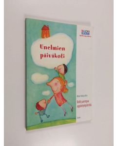 Kirjailijan Mikael Kokljuschkin käytetty kirja Unelmien päiväkoti : kohti parempaa oppimisympäristöä