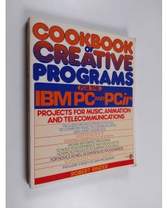Kirjailijan Robert M. Rinder käytetty kirja Cookbook of Creative Programs for the IBM PC and PCjr - Projects for Music, Animation, and Telecommunications
