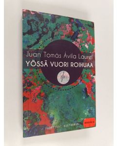 Kirjailijan Juan Tomas Avila Laurel käytetty kirja Yössä vuori roihuaa