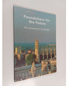 Kirjailijan University of Cambridge & James Clarke Holt käytetty kirja Foundations for the Future - The University of Cambridge