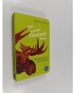 Kirjailijan Bernd Gieseking käytetty kirja Das kuriose Finnland Buch : Was Reiseführer verschweigen