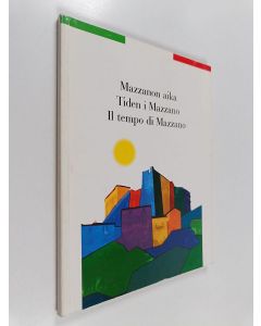 Tekijän Timo Valjakka  käytetty kirja Mazzanon aika = Tiden i Mazzano = Il tempo di Mazzano