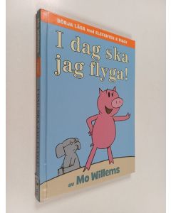 Kirjailijan Mo Willems käytetty kirja I dag ska jag flyga!
