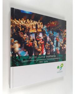 käytetty kirja Kohti uutta teatteria : Espoon Kaupunginteatterin Kannatusyhdistys ry 1984-2024