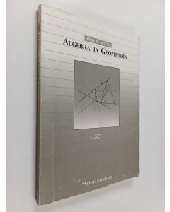 Kirjailijan Simo K. Kivelä käytetty kirja Algebra ja geometria