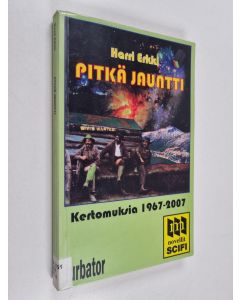 Kirjailijan Harri Erkki käytetty kirja Pitkä jauntti : kertomuksia 1967-2007