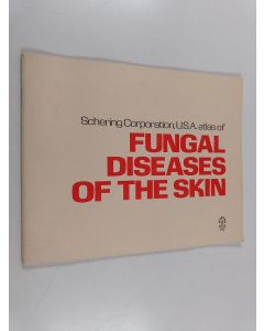 käytetty teos Schering Corporation U.S.A. atlas of fungal diseases of the skin