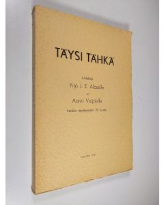 Tekijän Osmo ym. Tiililä  käytetty kirja Täysi tähkä : juhlakirja Yrjö J. E. Alaselle ja Aarni Voipiolle heidän täyttäessään 70 vuotta