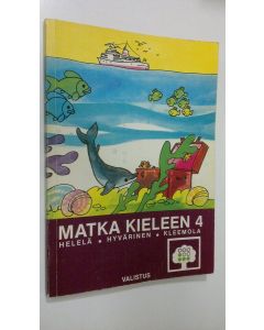 Kirjailijan Inkeri ym. Helelä käytetty kirja Matka kieleen 4, 4 kouluvuoden äidinkielen oppikirja