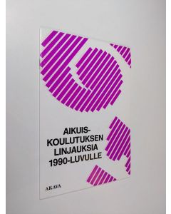 käytetty teos Aikuiskoulutuksen linjauksia 1990-luvulle