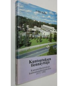 Kirjailijan Veikko Kallio käytetty kirja Kuntoutuksen tiennäyttäjä : Kansaneläkelaitoksen kuntoutustutkimuskeskus 1972-1992