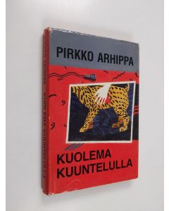 Kirjailijan Pirkko Arhippa käytetty kirja Kuolema kuuntelulla : paikallinen rikos radiossa