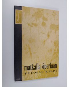 Kirjailijan Tuomas Kilpi käytetty kirja Matkalla Siperiaan