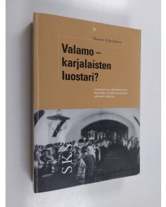 Kirjailijan Hannu Kilpeläinen käytetty kirja Valamo - karjalaisten luostari : luostarin ja yhteiskunnan interaktio maailmansotien välisenä aikana