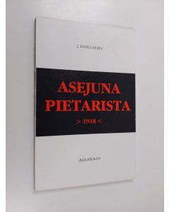 Kirjailijan J. Kainulainen käytetty kirja Asejuna Pietarista 1918