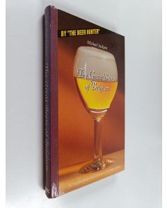 Kirjailijan Michael Jackson käytetty kirja The Great Beers of Belgium : A Complete Guide and Celebration of a Unique Culture