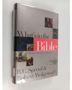 Kirjailijan Robert Wolgemuth & Robert Charles Sproul käytetty kirja What's in the Bible - The Story of God Through Time & Eternity