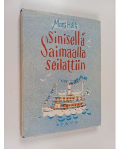 Kirjailijan Matti Hälli käytetty kirja Sinisellä Saimaalla seilattiin