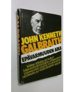 Kirjailijan John Kenneth Galbraith käytetty kirja Epävarmuuden aika