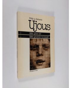 Kirjailijan Philip G. Zimbardo käytetty kirja Ujous : mitä ujous on : mitä ujoudelle voi tehdä