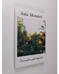 Kirjailijan Ania Monahof käytetty kirja Kärsimyksen pyhät kyyneleet : kertomus