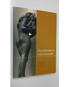 Tekijän Mika ym. Mannermaa  käytetty kirja Demokratia ja tulevaisuudet