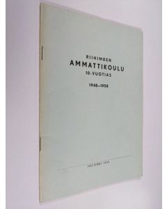 Kirjailijan M. J. Juhonen käytetty teos Riihimäen ammattikoulu 10-vuotias : 1948-1958