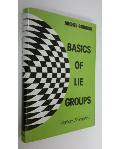 Kirjailijan Michel Gourdin käytetty kirja Basics of lie groups