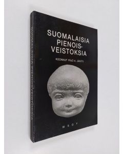 Tekijän Yrjö A. Jäntti  käytetty kirja Suomalaisia pienoisveistoksia