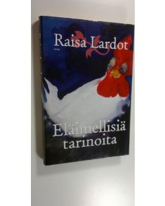 Kirjailijan Raisa Lardot käytetty kirja Eläimellisiä tarinoita (ERINOMAINEN)
