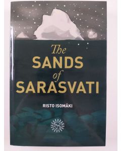 Kirjailijan Risto Isomäki uusi kirja The Sands of Sarasvati (UUSI)