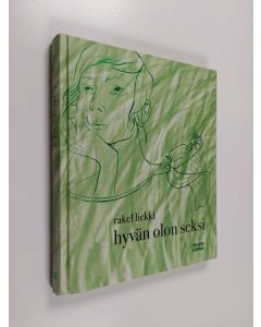 Kirjailijan Rakel Liekki käytetty kirja Hyvän olon seksi