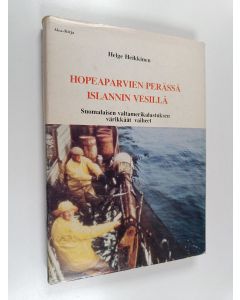 Kirjailijan Helge Heikkinen käytetty kirja Hopeaparvien perässä Islannin vesillä : Suomen valtamerikalastuksen vaiheita