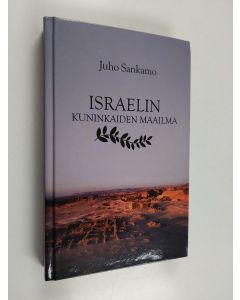 Kirjailijan Juho Sankamo käytetty kirja Israelin kuninkaiden maailma