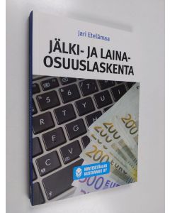 Kirjailijan Jari Etelämaa käytetty kirja Jälki- ja lainaosuuslaskenta