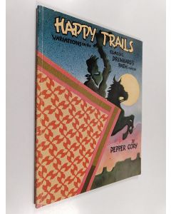 Kirjailijan Pepper Cory käytetty kirja Happy Trails - Variations on the Classic Drunkard's Path Pattern
