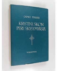 Kirjailijan Osmo Tiililä käytetty kirja Kristinuskon peruskysymyksiä
