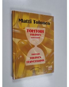 Kirjailijan Matti Tolonen käytetty kirja Tohtori Tolosen terveysoppi