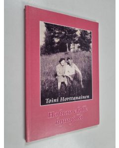 Kirjailijan Toini Horttanainen käytetty kirja Haluan elolle hymyillä