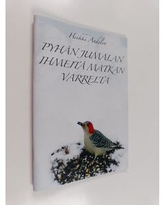Kirjailijan Heikki Andelin käytetty teos Pyhä Jumalan ihmeitä matkan varrelta