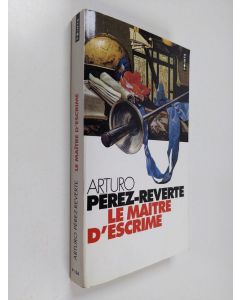 Kirjailijan Arturo Perez-Reverte käytetty kirja Le maître d'escrime
