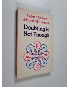 Kirjailijan Edgar N. Jackson & Marshall E. Dimock käytetty kirja Doubting is not enough