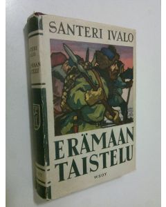 Kirjailijan Santeri Ivalo käytetty kirja Erämaan taistelu : historiallinen romaani