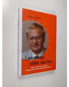 Kirjailijan Jyrki Koulumies käytetty kirja Laman läpi vähin vaurioin : Pauli Komin tie evakosta suomalaisen pankkimaailman huipulle