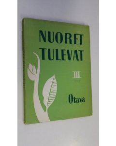 käytetty kirja Nuoret tulevat III : valikoima ylioppilaiden kulttuuriviikon parhaita kilpakirjoituksia