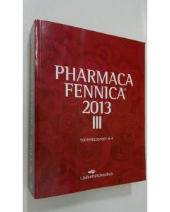 käytetty kirja Pharmaca Fennica 2013 III : tuoteselosteet H-P (ERINOMAINEN)