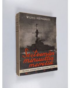 Kirjailijan Vilho Heinämies käytetty kirja Seitsemän minuuttia merellä - kuvaus panssarilaiva Ilmarisen tuhosta